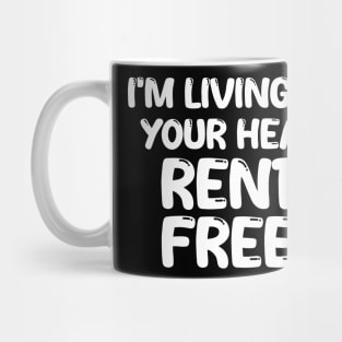 i'm living in your head rent free Mug